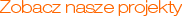 Zobacz nasze projekty